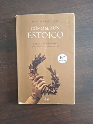 Cómo ser un estoico: Utilizar la filosofía anti...