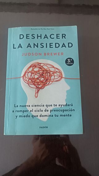 Deshacer la ansiedad: La nueva ciencia que te a...