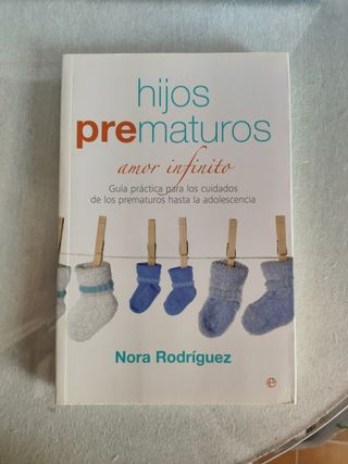 Hijos prematuros : amor infinito : guía práctic...