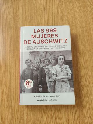 Las 999 mujeres de Auschwitz: La extraordinaria...