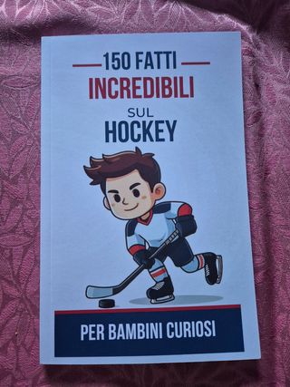 150 Fatti Incredibili sul Hockey x Bambini Curiosi