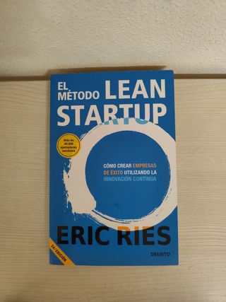 El método Lean Startup: Cómo crear empresas de ...