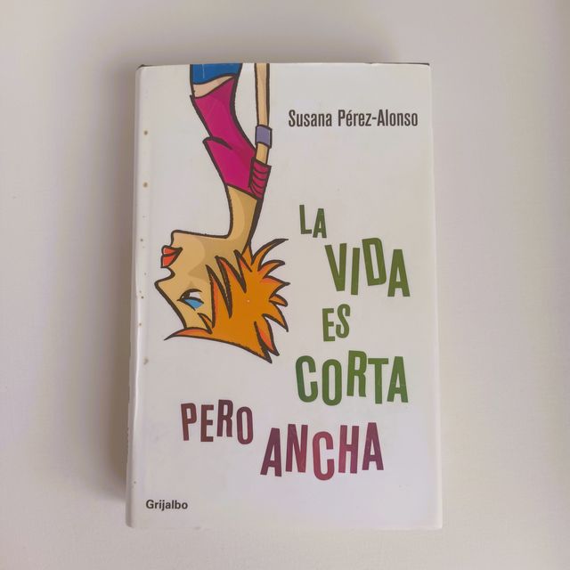 La Vida es Corta pero Ancha (Spanish Edition)