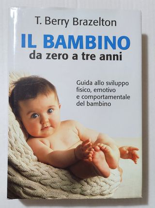 Il bambino da zero a tre anni - T. Berry Brazelton