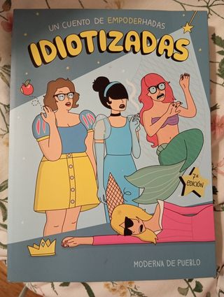 Idiotizadas: Un cuento de empoderhadas