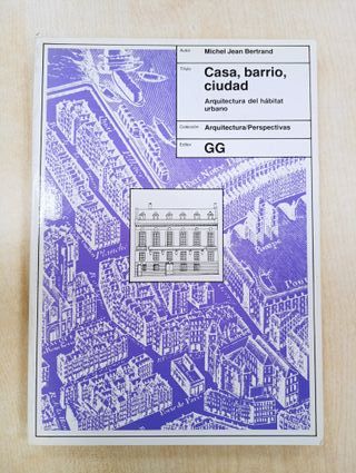CASA, BARRIO, CIUDAD. ARQUITECTURA DEL HABITAT URB