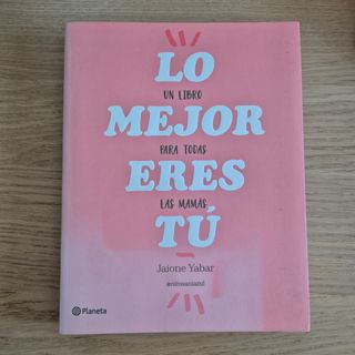 Lo mejor eres tú: Un libro para todas las mamás