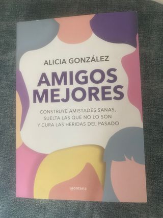 Amigos mejores: Construye amistades sanas, suel...