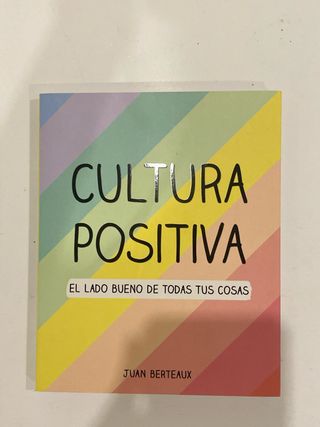 Cultura Positiva: El lado bueno de todas tus cosas