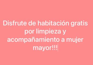 Alojamiento gratis por acompañamiento y limpieza.