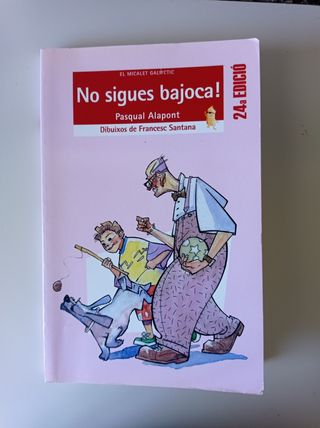 No sigues bajoca!