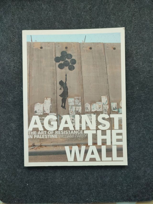 Against the Wall: The Art of Resistance in Pale...