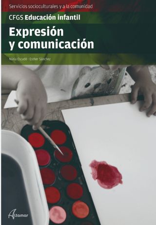 Libro CFGS Educación Infantil: Expresión y Comunic