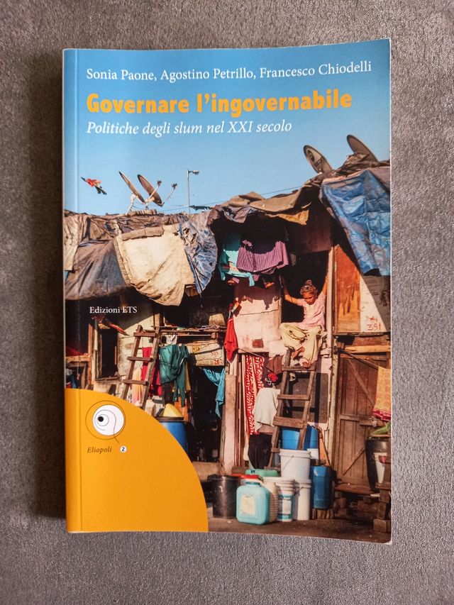 Governare l'ingovernabile. Politiche degli slum...