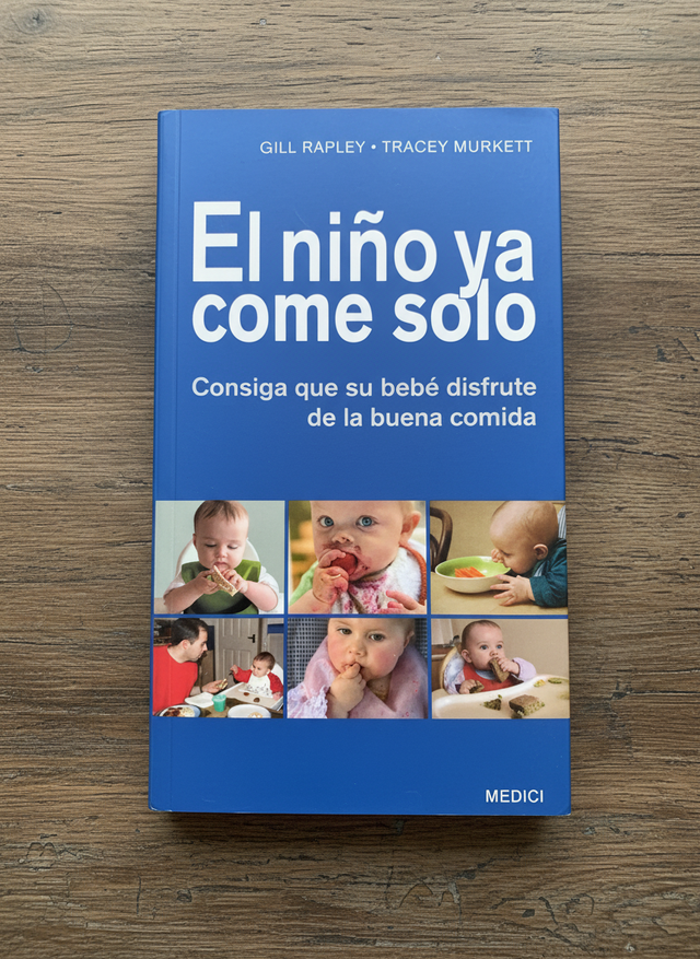EL NIÑO YA COME SOLO: Consiga que su bebé disfr...