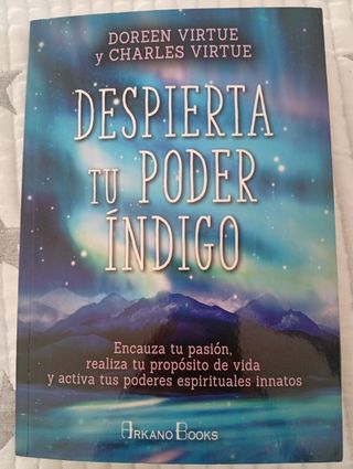 Despierta tu poder índigo: Encauza tu pasión, r...