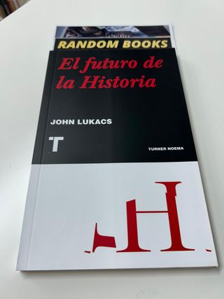 EL FUTURO DE LA HISTORIA. JOHN LUKACS