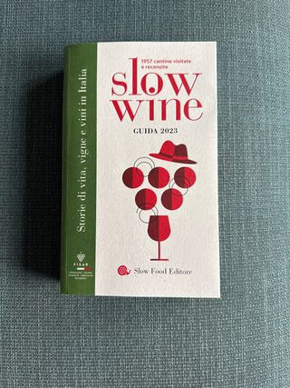 Slow wine 2023. Storie di vita, vigne, vini in ...