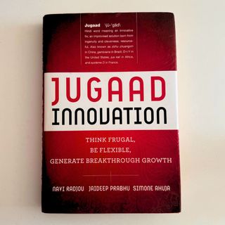 Jugaad Innovation: Think Frugal, Be Flexible, G...