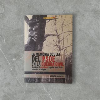 Memoria Oculta Del Psoe En La Guerra Civil.