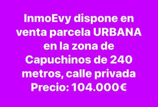Parcela Urbana en Capuchinos - 240m²