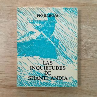PIO BAROJA: Las inquietudes de Shanti Andia