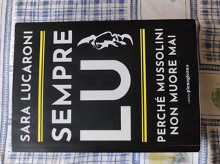 Sempre lui: perché Mussolini non muore mai