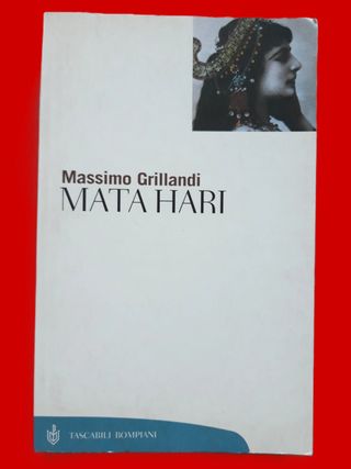 Mata Hari di Massimo Grillandi Ed. Bompiani