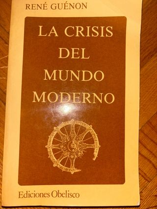 La Crisis Del Mundo Moderno
