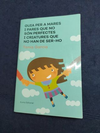 Guia per a mares i pares que no són perfectes i criatures que no han de ser-ho (Educació i Família) (Catalan Edition)