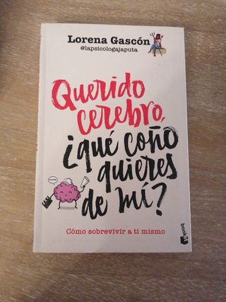 Querido cerebro, ¿qué coño quieres de mí?: Cómo...