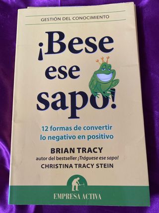 ¡Bese ese sapo!: 12 formas de convertir lo nega...