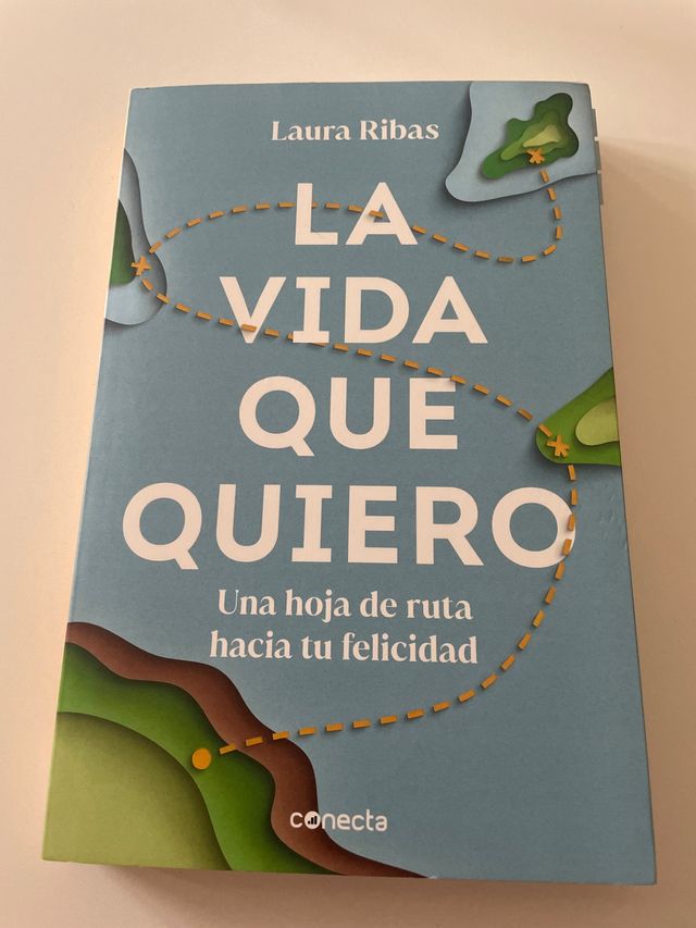 La vida que quiero: Una hoja de ruta hacia tu f...