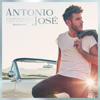 Antonio José A un Milímetro de Ti y Cada Vez Más..