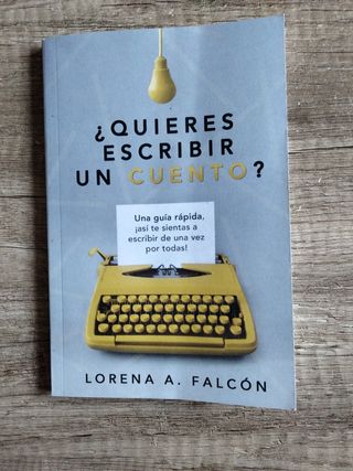 ¿Quieres escribir un cuento?: Una guía rápida, ...