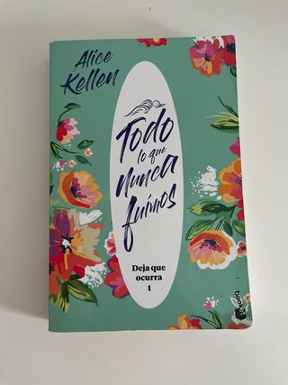 Todo lo que nunca fuimos: Deja que ocurra 1