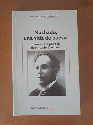 Machado, Una Vida de Poesia: Trayectoria Poetic...