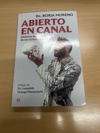 Abierto en canal: Historias increíbles de un mé...