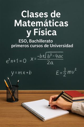 Clases de mates y física: Primaria,ESO,Bach,Uni