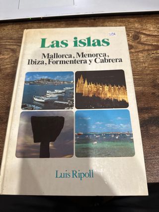 Las islas. Mallorca, Menorca, Ibiza, Formentera...
