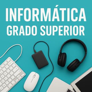 Informática – Grado Superior