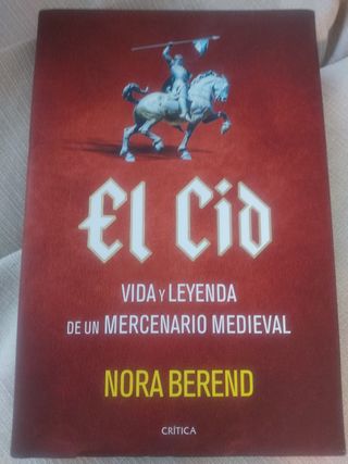 El Cid: Vida y leyenda de un mercenario medieval