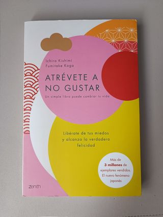 Atrévete a no gustar: Libérate de tus miedos y ...