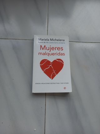 Mujeres malqueridas: Atadas a relaciones destru...