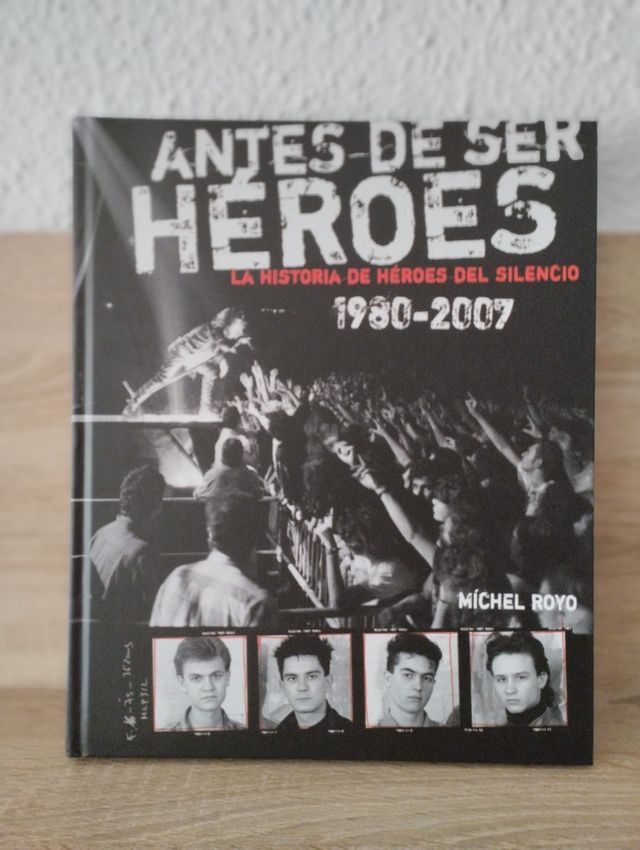 ANTES DE SER HÉROES 1980-2007 - Michel Royo