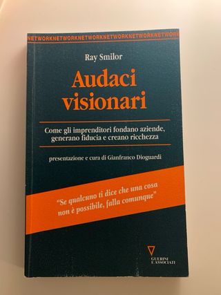 Audaci visionari. Come gli imprenditori fondano...