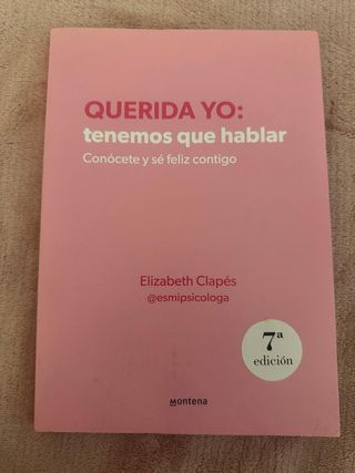 Querida yo: tenemos que hablar. Elizabeth Clapes.
