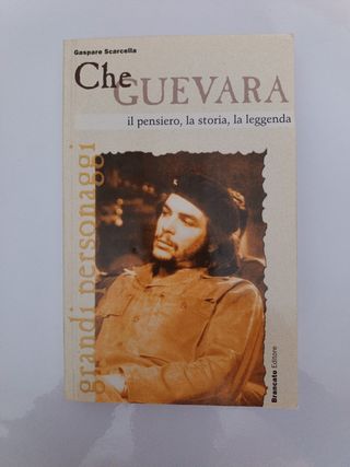 Che Guevara il pensiero, la storia, la leggenda