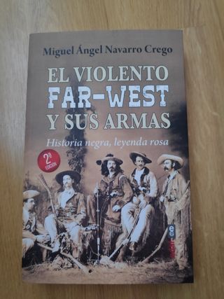 El violento Far-West y sus armas: Historia negr...