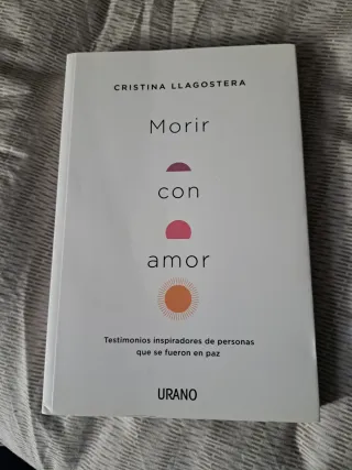Morir con amor: Testimonios inspiradores de per...